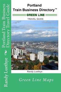 Portland Train Business Directory Travel Guide: Green Line Maps