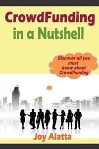 CrowdFunding in a Nutshell: Discover all you must know about CrowdFunding