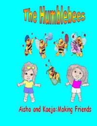 The Humblebees Aisha and Kaeja: Making Friends