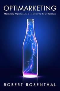 Optimarketing: Marketing Optimization to Electrify Your Business