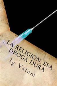 La religión, esa droga dura
