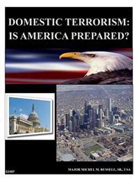 Domestic Terrorism - Is America Prepared