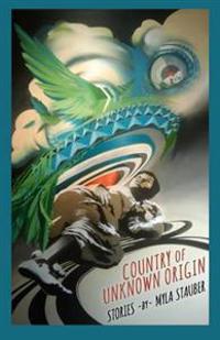 Country of Unknown Origin: Stories