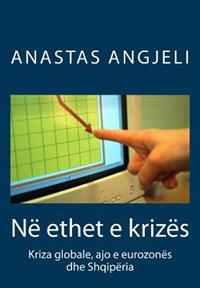 Në Ethet E Krizës: Kriza Globale, Ajo E Eurozonës Dhe Shqipëria