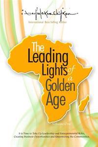The Leading Lights of a Golden Age: It is Time to Take Up Leadership and Entrepreneurial Roles, Creating Business Opportunities and Empowering the Com