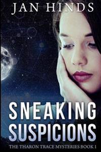 Sneaking Suspicions: The Tharon Trace Mysteries Book 1