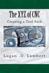 The XYZ of CNC: Creating a Tool Path