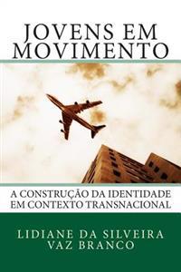 Jovens em Movimento: A Construção da Identidade em Contexto Transnacional