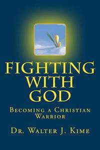 Fighting With God: Becoming a Christian Warrior