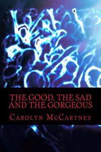 The Good, The Sad and The Gorgeous