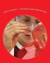 Explicit Biology - A Revision Course (3rd Edition): A revision textbook for GCE, SSCE, JAMB - UTME, POST - UTME and PRE-DEGREE.