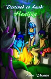 Destined to Lead: Healing