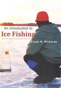 An Introduction to Ice Fishing