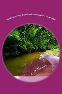 The Unicorn Mage: (Baylana and Artimanda Meet the Nymphs)