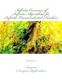 Infinite Cosmoses Of Infinite Algorithms for Infinite Transcendental Numbers: Volume 2