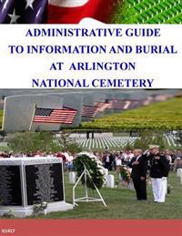 Administrative Guide To Information and Burial At Arlington National Cemetery