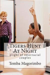 Tigers Hunt at Night: Plight of Interracial Couples