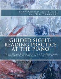 Guided Sight-Reading Practice at the Piano: Four-Hand Excursions for Teacher and Student, Early to Late Intermediate