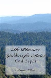 The Pleasure Gardens for Mates: God Light
