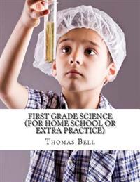 First Grade Science (For Home School or Extra Practice)
