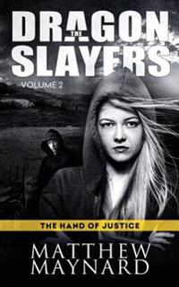 The Dragonslayers, Volume 2: The Hand of Justice