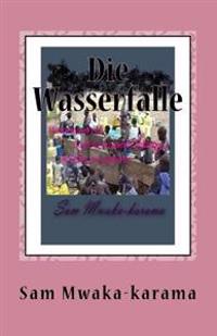 Die Wasserfalle: Wasserknappheit & lokalen Regierung Herausforderungen ... ein Erlebnis erzählen