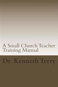A Small Church Teacher Training Manual