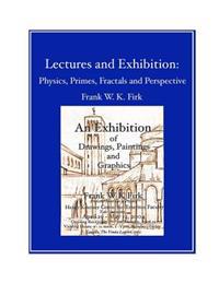 Lectures and Exhibition: Physics, Primes, Fractals and Perspective
