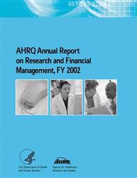 AHRQ Annual Report on Research and Financial Management, FY 2002