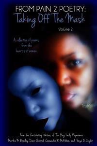 From Pain 2 Poetry: Taking Off The Mask Vol. 2