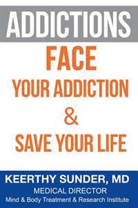 Addictions: Face Your Addiction & Save Your Life