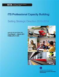 ITS Professional Capacity Building: Setting Strategic Direction 2010-2014