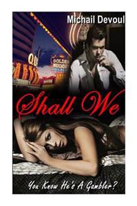 Shall We: You Know He's A Gambler