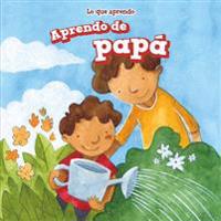 Aprendo de pap�/ I Learn from My Dad
