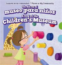 Un Día En El Museo Para Niños / A Day at the Children's Museum