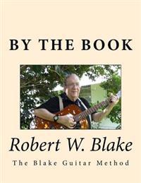 By The Book: (The Blake Guitar Method) aka/Pithy Guitar