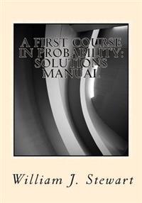 A First Course in Probability: Solutions Manual