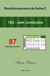 Desdobramentos de Bolso I: 87 Desdobramentos 1x2 Sem Condições