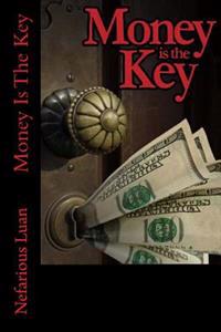 Money Is the Key