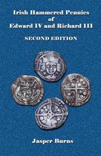 Irish Hammered Pennies of Edward IV and Richard III
