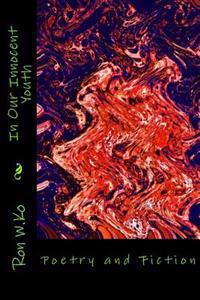 In Our Innocent Youth: Poetry and Fiction