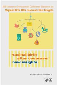 National Institutes of Health Consensus Development Conference Statement on Vaginal Birth After Cesarean: New Insights