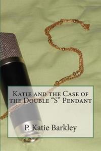 Katie and the Case of the Double "S" Pendant