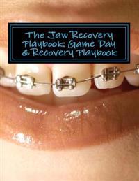 The Jaw Recovery Playbook: Game Day & Recovery Playbook