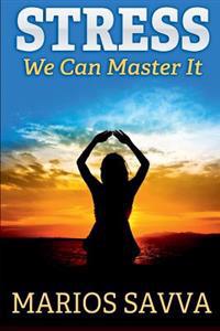 Stress: We Can Master It