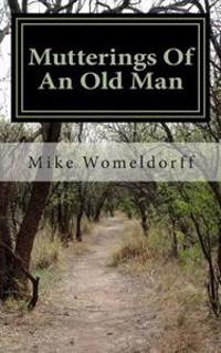 Mutterings Of An Old Man