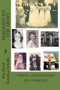 Married To The Army: 3 Generations of Heroes
