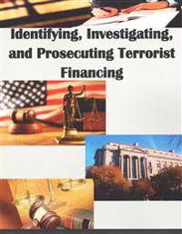 Identifying, Investigating, and Prosecuting Terrorist Financing