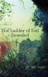 The Ladder of Evil Revealed