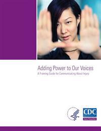 Adding Power to Our Voices: A Framing Guide for Communicating About Injury